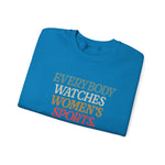 WATCHING WOMENS SPORTS UNISEX SWEATSHIRT