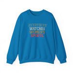 WATCHING WOMENS SPORTS UNISEX SWEATSHIRT