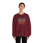 WATCHING WOMENS SPORTS UNISEX SWEATSHIRT